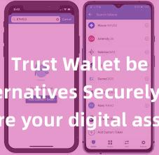 Trust Wallet best alternatives Securely store your digital assets with Trust Wallet download