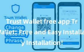 Trust Wallet free app Trust Wallet: Free and Easy Installation!